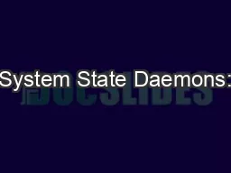 System State Daemons: