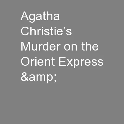 Agatha Christie’s Murder on the Orient Express &