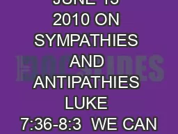 JUNE 13 2010 ON SYMPATHIES AND ANTIPATHIES LUKE 7:36-8:3  WE CAN