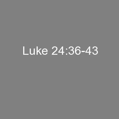 Luke 24:36-43
