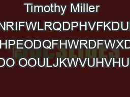 Timothy Miller  KLVERRNLVDZRUNRIFWLRQDPHVFKDUDFWHUVSODFHV XVHGFWLWLRXVOQUHVHPEODQFHWRDFWXDOHYHQWVORFDOHVRU
