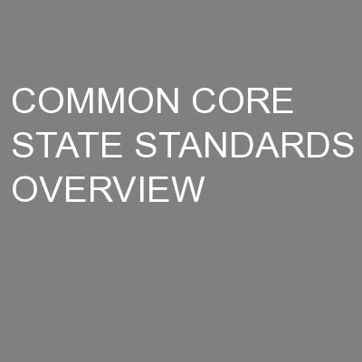 COMMON CORE STATE STANDARDS OVERVIEW