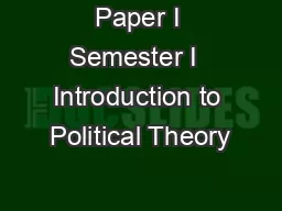 Paper I Semester I  Introduction to Political Theory