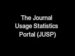 The Journal Usage Statistics Portal (JUSP)