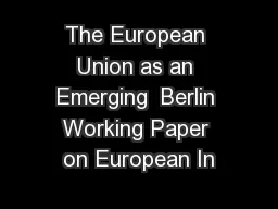 The European Union as an Emerging  Berlin Working Paper on European In