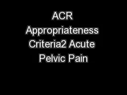 ACR Appropriateness Criteria2 Acute Pelvic Pain