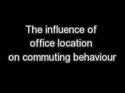 The influence of office location on commuting behaviour
