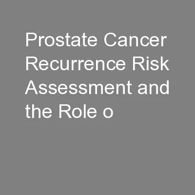 Prostate Cancer Recurrence Risk Assessment and the Role o