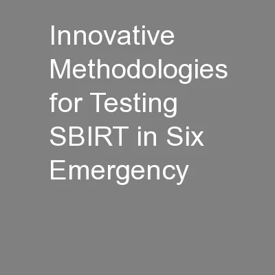 Innovative Methodologies for Testing SBIRT in Six Emergency