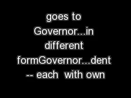 goes to Governor...in different formGovernor...dent -- each  with own