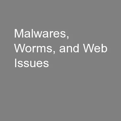 Malwares, Worms, and Web Issues