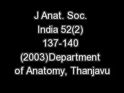 J Anat. Soc. India 52(2) 137-140 (2003)Department of Anatomy, Thanjavu