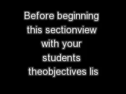 Before beginning this sectionview with your students theobjectives lis