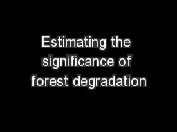 Estimating the significance of forest degradation