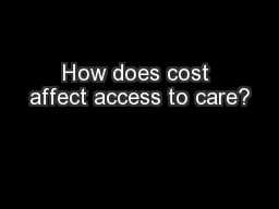 How does cost affect access to care?