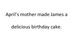 April’s mother made James a