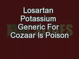 Losartan Potassium Generic For Cozaar Is Poison