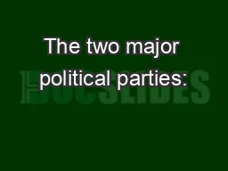 The two major political parties: