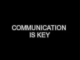COMMUNICATION IS KEY