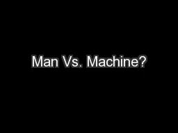 Man Vs. Machine?
