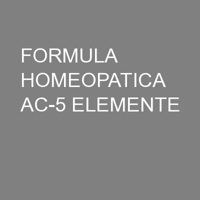 FORMULA HOMEOPATICA AC-5 ELEMENTE