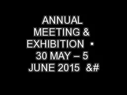ANNUAL MEETING & EXHIBITION  •  30 MAY – 5 JUNE 2015  &#