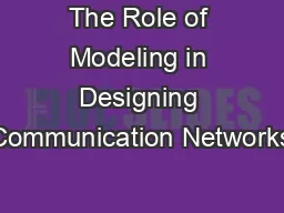The Role of Modeling in Designing Communication Networks