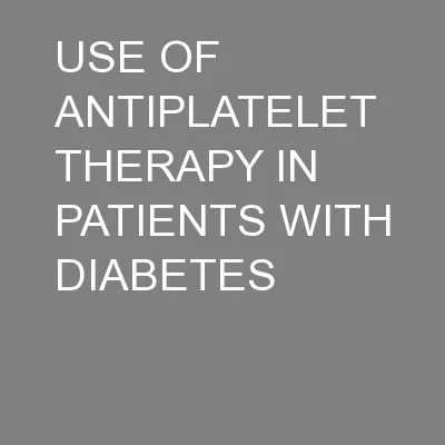 USE OF ANTIPLATELET THERAPY IN PATIENTS WITH DIABETES