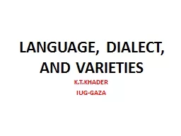 LANGUAGE, DIALECT, AND VARIETIES