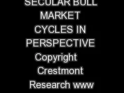 SECULAR BULL MARKET CYCLES IN PERSPECTIVE Copyright    Crestmont Research www