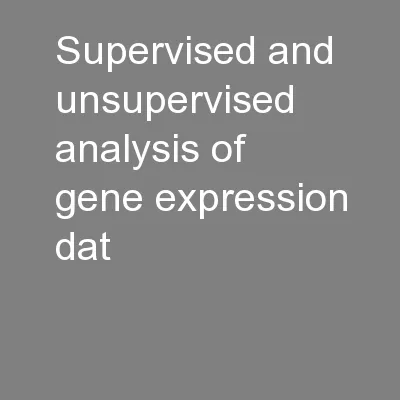 Supervised and unsupervised analysis of gene expression dat