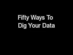 Fifty Ways To Dig Your Data