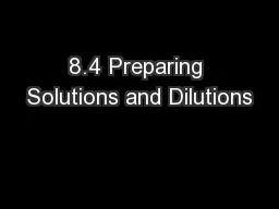 8.4 Preparing Solutions and Dilutions