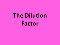 The Dilution Factor