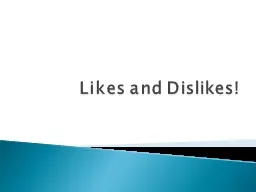 Likes and Dislikes!