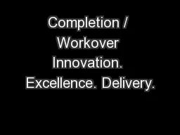 Completion / Workover Innovation. Excellence. Delivery.