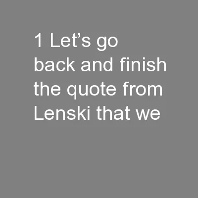 1 Let’s go back and finish the quote from Lenski that we