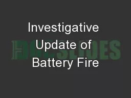 Investigative Update of Battery Fire