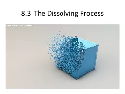 8.3 	The Dissolving Process