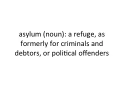 a sylum (noun): a refuge,