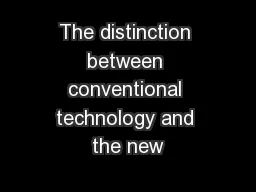 The distinction between conventional technology and the new