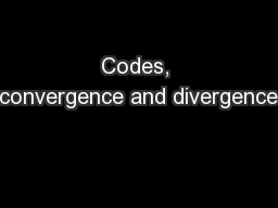 Codes, convergence and divergence