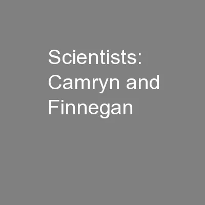 Scientists: Camryn and Finnegan