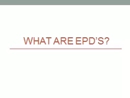 WHAT ARE EPD’s?