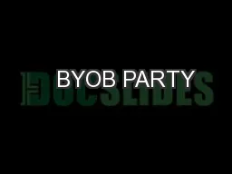    BYOB PARTY