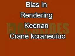 Bias in Rendering Keenan Crane kcraneuiuc