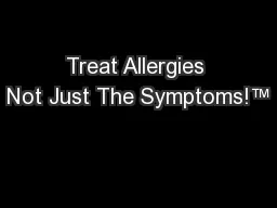 Treat Allergies Not Just The Symptoms!™