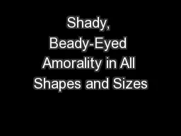 Shady, Beady-Eyed Amorality in All Shapes and Sizes