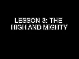 LESSON 3: THE HIGH AND MIGHTY
