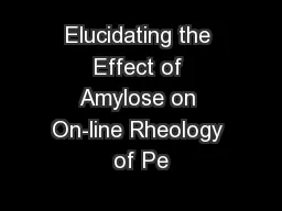 Elucidating the Effect of Amylose on On-line Rheology of Pe